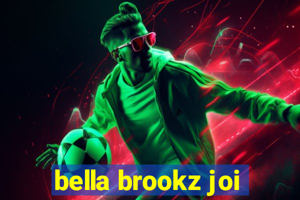 bella brookz joi